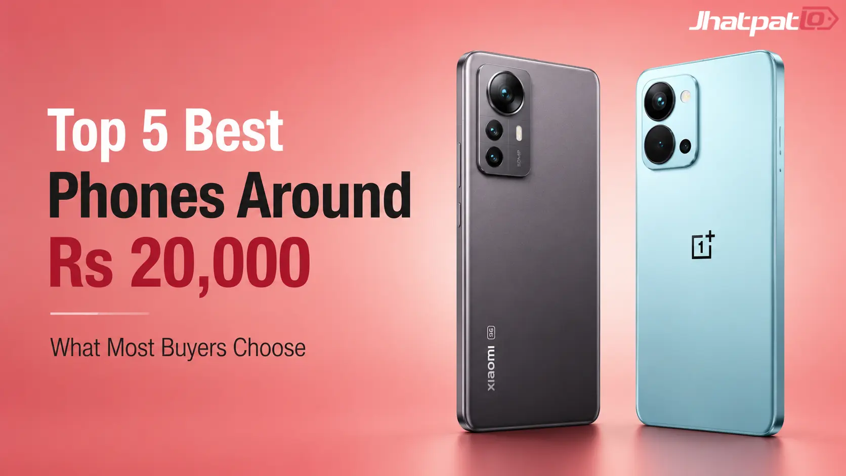 Top 5 Best Phones Around Rs 20,000 in June 2026, Depending on What You Actually Care About